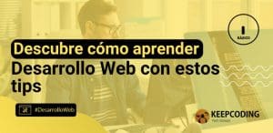 Descubre cómo aprender Desarrollo Web con estos tips