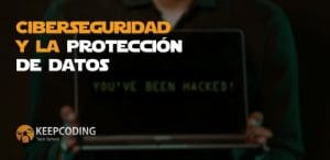 ciberseguridad y la protección de datos