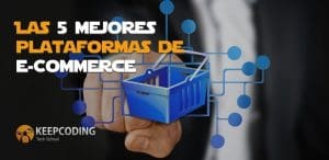 Las 5 mejores plataformas de e-Commerce