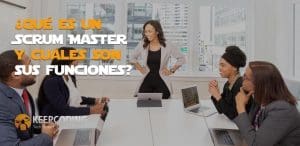 ¿Qué es un Scrum Master y cuáles son sus funciones?