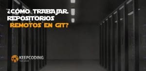 Aquí te mostraremos cómo trabajar en repositorios remotos desde Git