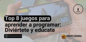 Top 8 juegos para aprender a programar: Diviértete y edúcate