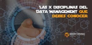 Las X disciplinas del Data Management que debes conocer