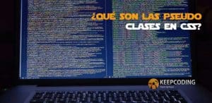 En este post vamos a hablar sobre las pseudo clases en CSS