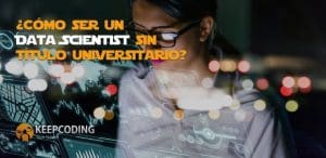 ser un data scientist sin titulo universitario