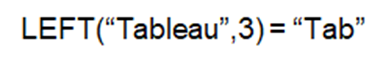 LEFT ("Tableau",3)="Tab"