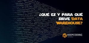 ¿Qué es y para qué sirve Data Warehouse?