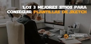 Los 3 mejores sitios para conseguir plantillas de Sketch