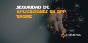 Seguridad de aplicaciones en App Engine