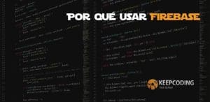 Por qué usar Firebase