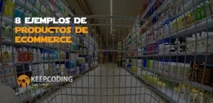 8 ejemplos de productos de eCommerce