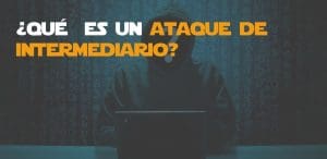 Qué es un ataque de intermediario
