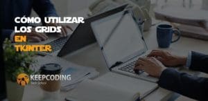 Cómo utilizar los grids en Tkinter
