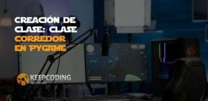 Creación de clase: clase corredor en Pygame
