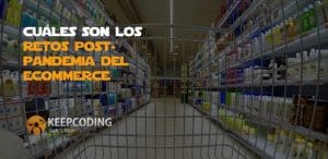 retos pospandemia del ecommerce