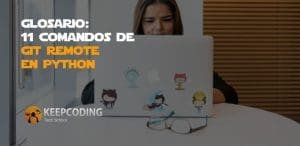 Glosario: 11 comandos de git remote en Python