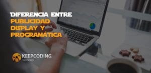 Diferencia entre publicidad display y programática