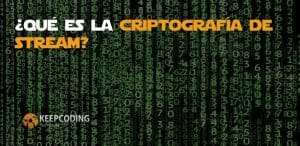 Qué es la criptografía de stream