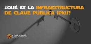 Qué es la infraestructura de clave pública
