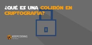 Qué es una colisión en criptografía