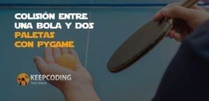 Colisión entre una bola y dos paletas con Pygame