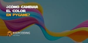 ¿Cómo cambiar el color con Pygame?