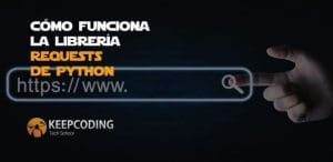Cómo funciona la librería requests de Python