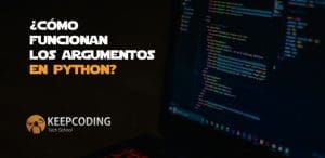 ¿Cómo funcionan los argumentos en Python?