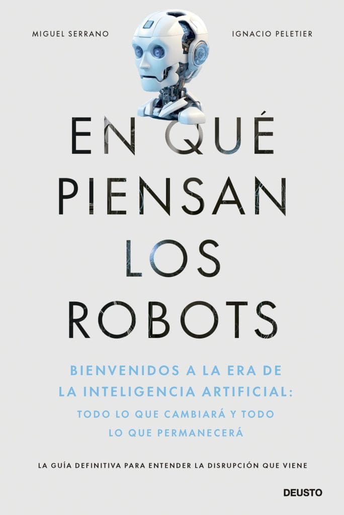Libros sobre inteligencia artificial: los 9 imprescindibles para dominar la IA en 2025 8 8. En qué piensan los robots – Miguel Serrano e Ignacio Peletier