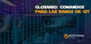 Glosario comandos para las ramas de Git