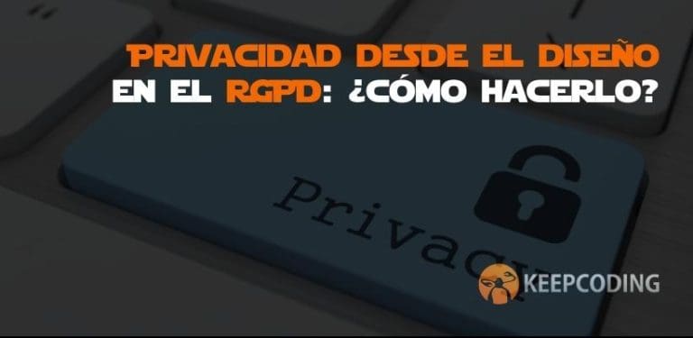privacidad desde el diseño en el RGPD