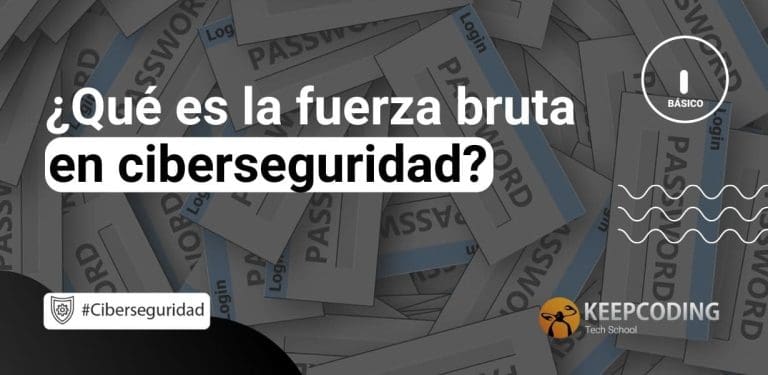 Qué es la fuerza bruta en ciberseguridad