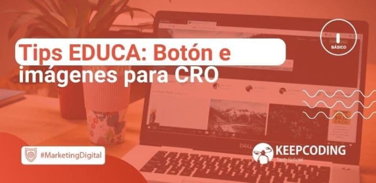 Tips EDUCA: Botón e imágenes para CRO