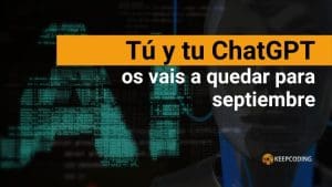 Tú y tu ChatGPT os vais a quedar para septiembre