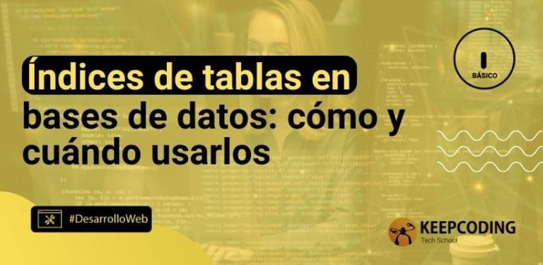 Índices de tablas en bases de datos: cómo y cuándo usarlos