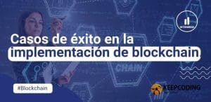 Casos de éxito en la implementación de blockchain