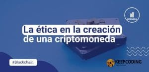 ética en la creación de una criptomoneda