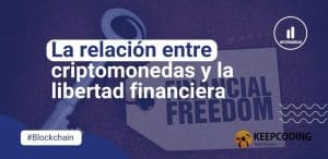 La relación entre criptomonedas y la libertad financiera
