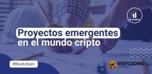 Proyectos emergentes en el mundo cripto