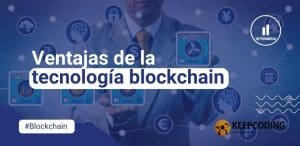 Ventajas de la tecnología blockchain: Revolucionando el Mundo Digital