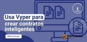 Usa Vyper para crear contratos inteligentes