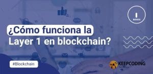 ¿Cómo funciona la Layer 1 en blockchain?