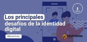 Los principales desafíos de la identidad digital