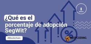 ¿Qué es el porcentaje de adopción SegWit?