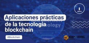 Aplicaciones prácticas de la tecnología blockchain