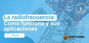 La radiofrecuencia: Cómo funciona y sus aplicaciones