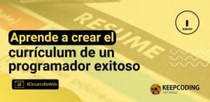 Aprende a crear el currículum de un programador exitoso