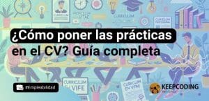 Cómo poner las prácticas en el CV: guía completa para destacar tu experiencia