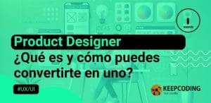 Product designer: ¿Qué es y cómo puedes convertirte en uno?