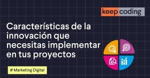 Características de la innovación que necesitas implementar en tus proyectos